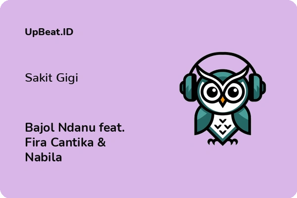 Lirik Lagu Bajol Ndanu feat. Fira Cantika & Nabila – Sakit Gigi