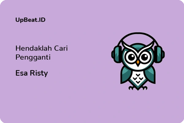 Lirik Lagu Esa Risty – Hendaklah Cari Pengganti