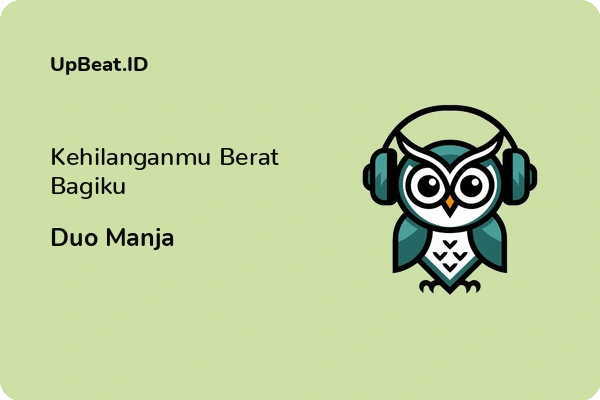 Lirik Lagu Duo Manja – Kehilanganmu Berat Bagiku