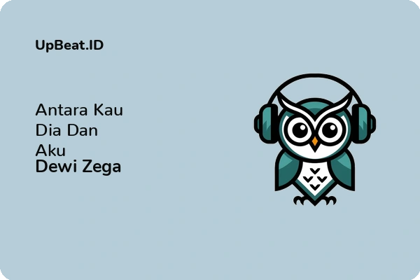 Lirik Lagu Dewi Zega – Antara Kau Dia Dan Aku