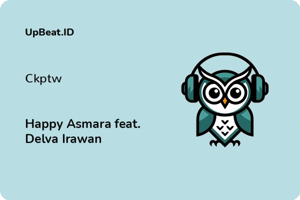 Lirik Lagu Happy Asmara feat. Delva Irawan – Ckptw