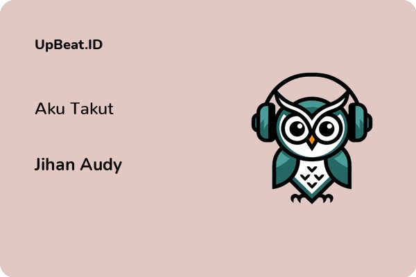 Lirik Lagu Jihan Audy – Aku Takut