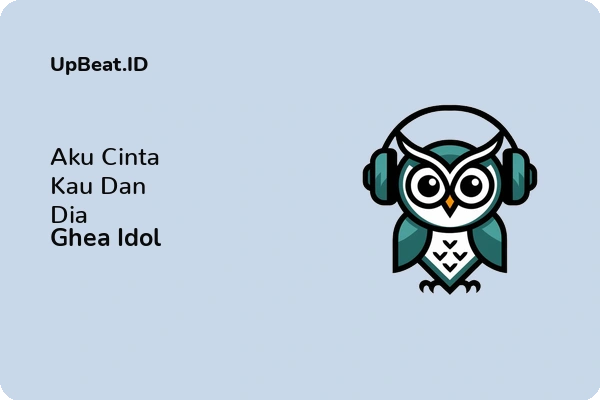 Lirik Lagu Ghea Idol – Aku Cinta Kau Dan Dia