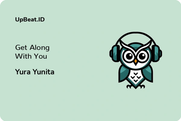 Cover Lirik Lagu Get Along With You Yura Yunita Dan Maknanya