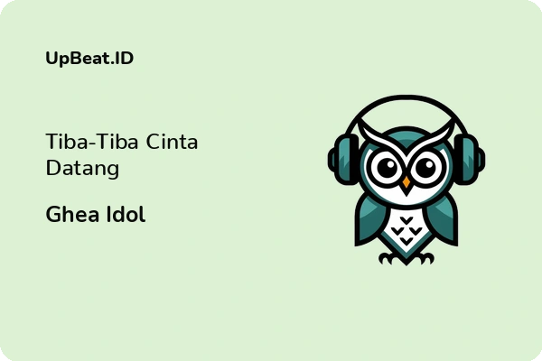 Lirik Lagu Ghea Idol – Tiba-Tiba Cinta Datang