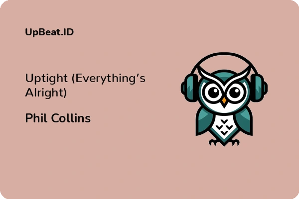 Cover Lirik Lagu Uptight (Everything’s Alright) Phil Collins Dan Maknanya