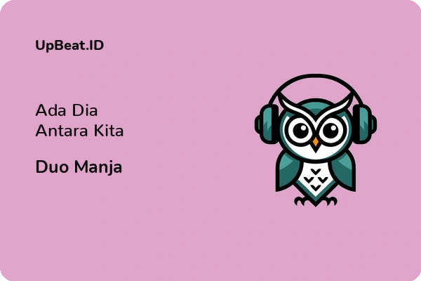 Lirik Lagu Duo Manja – Ada Dia Antara Kita