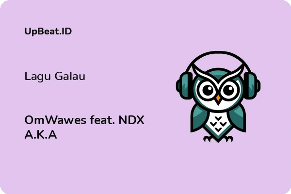 Lirik Lagu OmWawes feat. NDX A.K.A – Lagu Galau