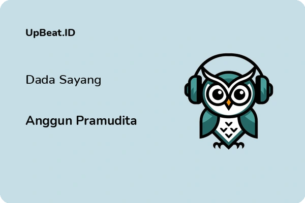 Lirik Lagu Anggun Pramudita – Dada Sayang