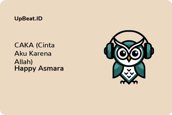 Lirik Lagu Happy Asmara – CAKA (Cinta Aku Karena Allah)