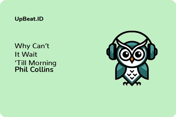 Lirik Lagu Phil Collins – Why Can’t It Wait ‘Till Morning