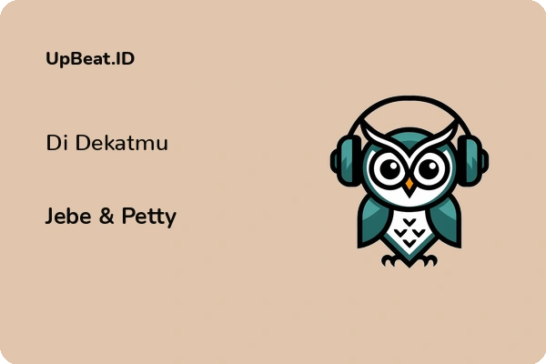 Lirik Lagu Jebe & Petty – Di Dekatmu