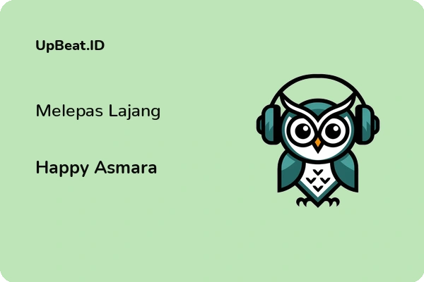 Cover Lirik Lagu Melepas Lajang Happy Asmara Dan Maknanya