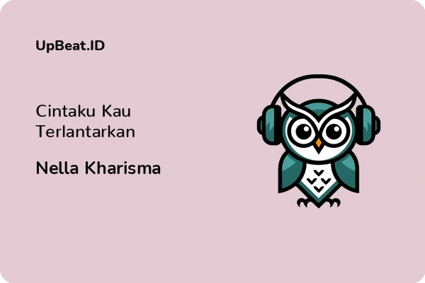 Lirik Lagu Nella Kharisma – Cintaku Kau Terlantarkan