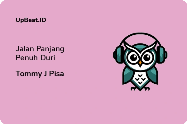 Lirik Lagu Tommy J Pisa – Jalan Panjang Penuh Duri