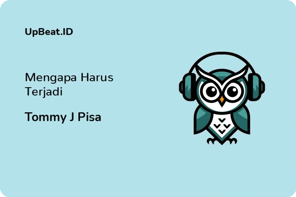 Lirik Lagu Tommy J Pisa – Mengapa Harus Terjadi