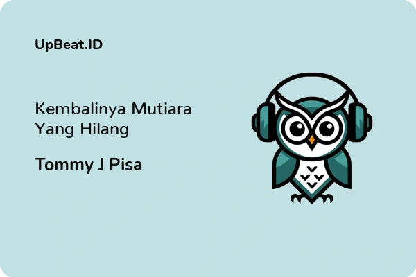 Lirik Lagu Tommy J Pisa – Kembalinya Mutiara Yang Hilang