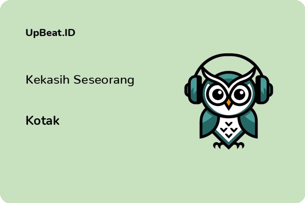 Lirik Lagu Kotak – Kekasih Seseorang