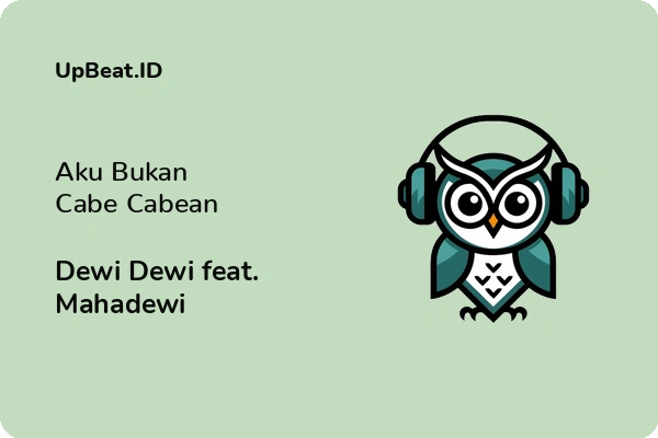 Lirik Lagu Dewi Dewi feat. Mahadewi – Aku Bukan Cabe Cabean