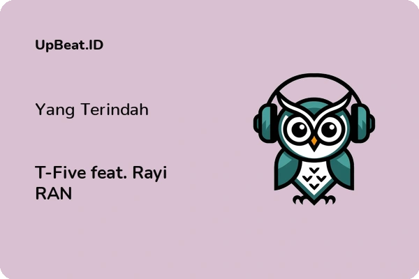 Lirik Lagu T-Five feat. Rayi RAN – Yang Terindah