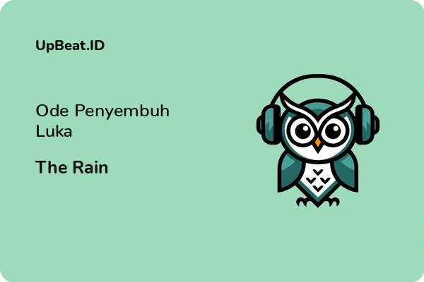 Lirik Lagu The Rain – Ode Penyembuh Luka