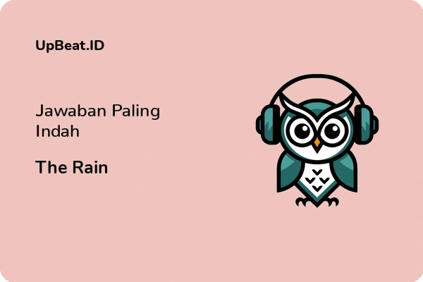 Lirik Lagu The Rain – Jawaban Paling Indah