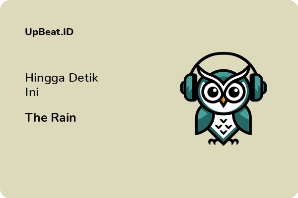 Lirik Lagu The Rain – Hingga Detik Ini