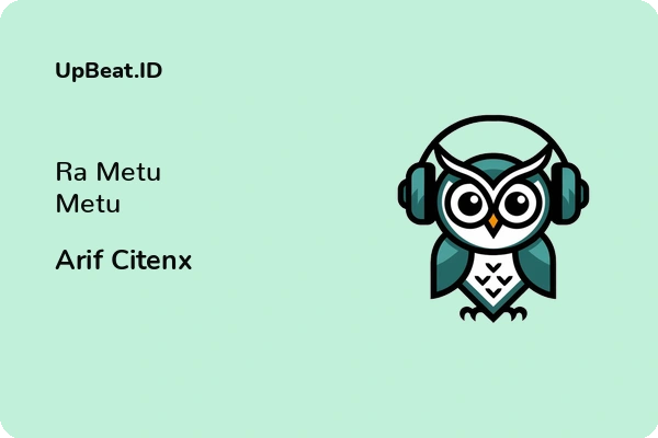 Lirik Lagu Arif Citenx – Ra Metu Metu