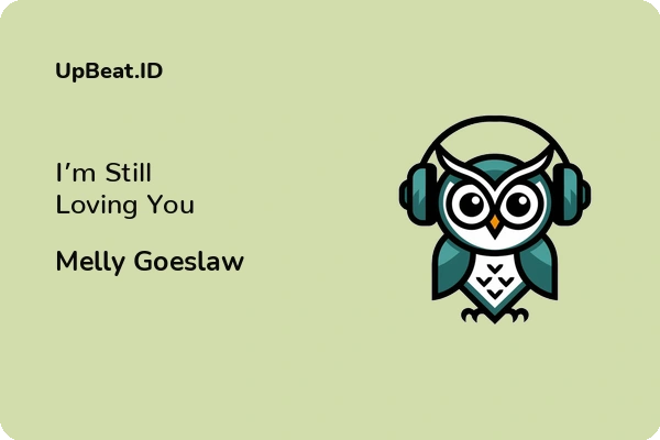 Cover Lirik Lagu I’m Still Loving You Melly Goeslaw Dan Maknanya