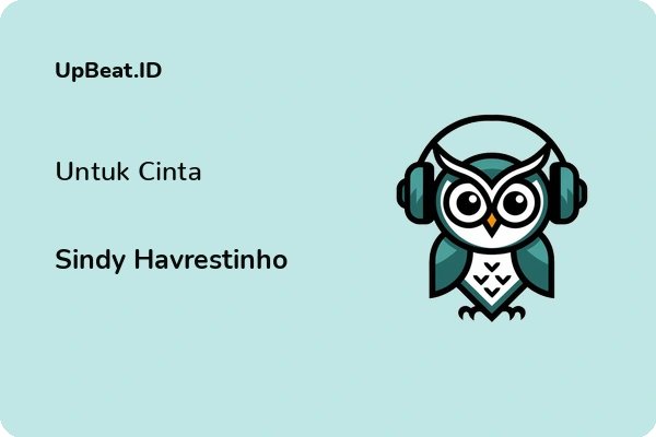 Lirik Lagu Sindy Havrestinho – Untuk Cinta