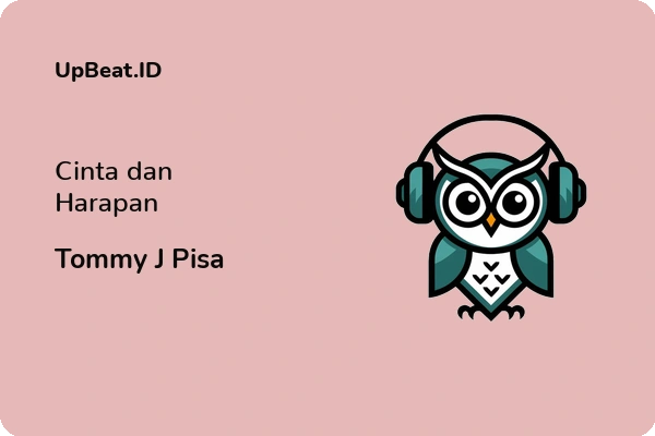 Cover Lirik Lagu Cinta dan Harapan Tommy J Pisa Dan Maknanya