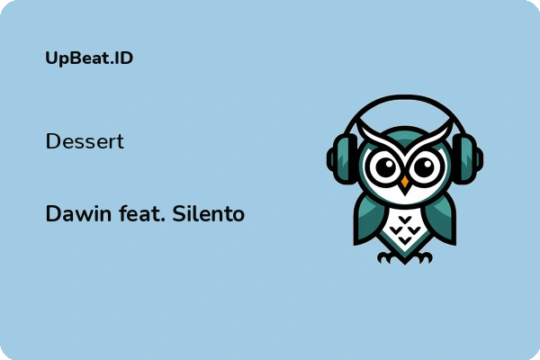 Lirik Lagu Dawin feat. Silento – Dessert