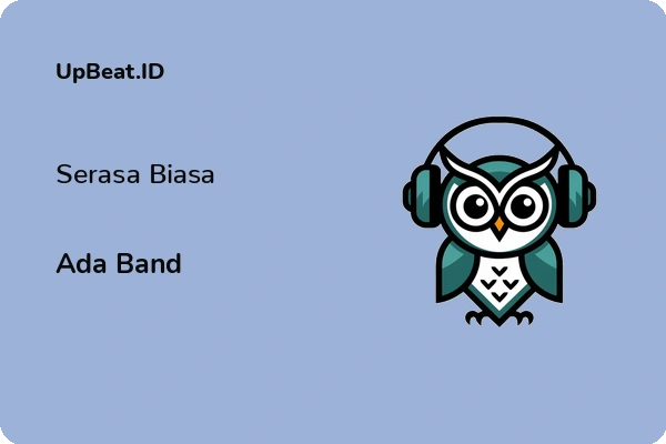 Lirik Lagu Ada Band – Serasa Biasa