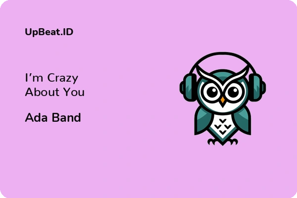 Lirik Lagu Ada Band – I’m Crazy About You