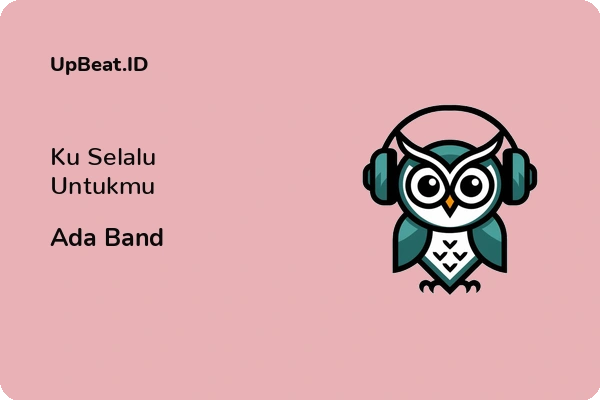 Lirik Lagu Ada Band – Ku Selalu Untukmu