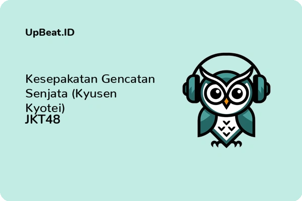 Lirik Lagu JKT48 – Kesepakatan Gencatan Senjata (Kyusen Kyotei)