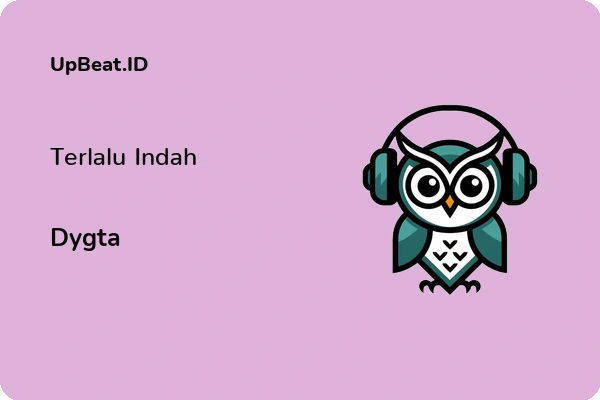 Lirik Lagu Dygta – Terlalu Indah