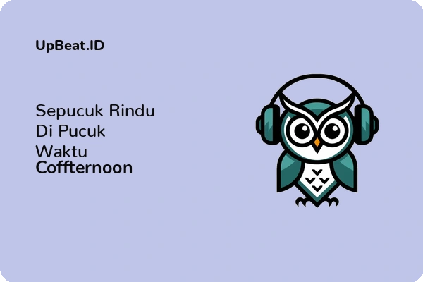 Cover Lirik Lagu Sepucuk Rindu Di Pucuk Waktu Coffternoon Dan Maknanya