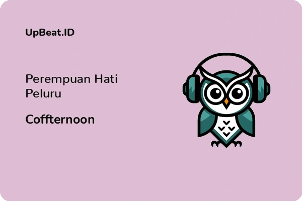 Lirik Lagu Coffternoon – Perempuan Hati Peluru