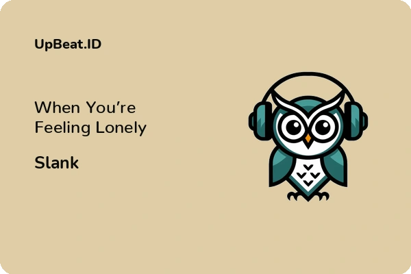 Lirik Lagu Slank – When You’re Feeling Lonely