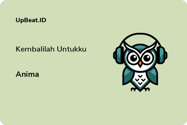 Lirik Lagu Anima – Kembalilah Untukku