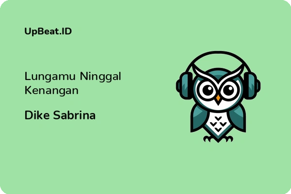 Cover Lirik Lagu Lungamu Ninggal Kenangan Dike Sabrina Dan Maknanya