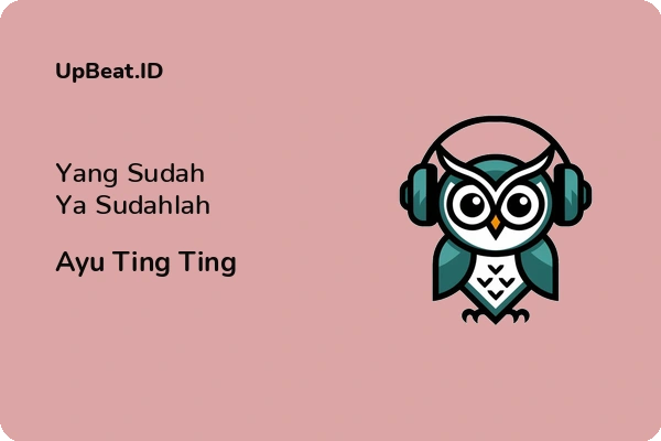 Lirik Lagu Ayu Ting Ting – Yang Sudah Ya Sudahlah