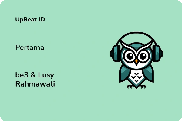 Lirik Lagu be3 & Lusy Rahmawati – Pertama