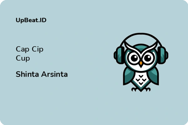 Lirik Lagu Shinta Arsinta – Cap Cip Cup