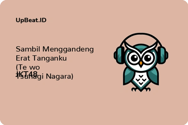 Lirik Lagu JKT48 – Sambil Menggandeng Erat Tanganku (Te wo Tsunagi Nagara)