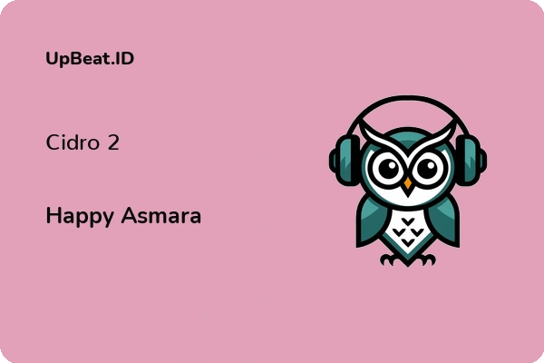 Lirik Lagu Happy Asmara – Cidro 2