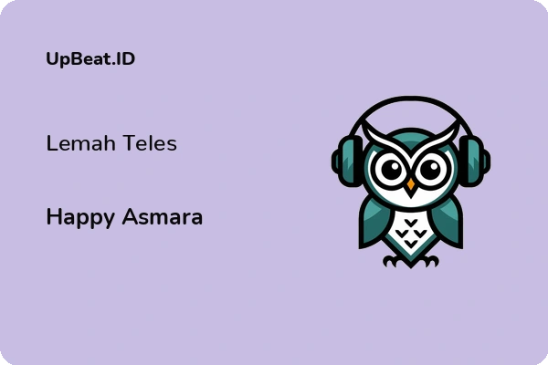 Lirik Lagu Happy Asmara – Lemah Teles