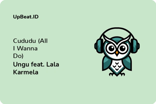 Lirik Lagu Ungu feat. Lala Karmela – Cududu (All I Wanna Do)