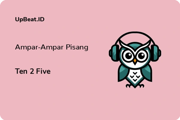 Cover Lirik Lagu Ampar-Ampar Pisang Ten 2 Five Dan Maknanya